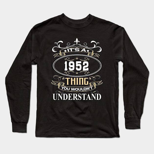 It's A 1952 Thing You Wouldn't Understand Long Sleeve T-Shirt by ThanhNga